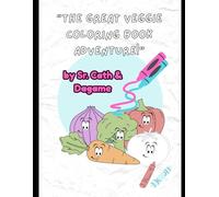 The Great Veggie Coloring Book Adventure!: A Fun and Educational Coloring Journey Through 85 Popular Veggies from Around the World!