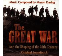 The Great War And The Shaping Of The 20th Century: Original Soundtrack by Mason Daring