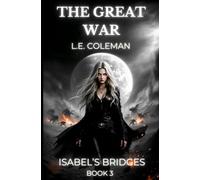 The Great War - Isabel's Bridges - Book 3: A gripping sci-fi romance blend of space travel, mythology, and love that defies time.