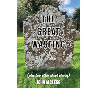 The Great Wasting (plus two other short stories)