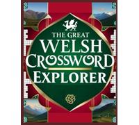 The Great Welsh Crossword Explorer: Advanced Welsh Crossword Puzzles for Adults & Seniors - Brain Games, Vocabulary Builders, and Mind-Boosting Fun