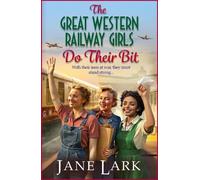 The Great Western Railway Girls Do Their Bit: A stirring tale of love, loss and unwavering friendship!