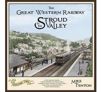 The Great Western Railway in the Stroud Valley Volume Two: 2