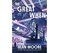 The Great When: A Long London Novel by Moore, Alan