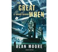 THE GREAT WHEN. IL GRANDE QUANDO. LONG LONDON . VOL. 1 - MOORE ALAN - Fanucci