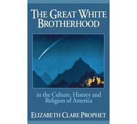 The Great White Brotherhood: In the Culture - Prophet Elizabeth Clare