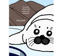 The Great White Fluff lovely seal Notebook