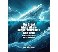 The Great White Whale: Keeper Of Dreams And Time