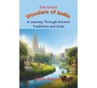 The great Wonders of India: A Journey Through Ancient Traditions and Gods