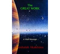 The Great Work: A Vital Message For All Mankind
