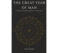 The Great Year of Man: Celestial Order in Biblical Cosmology