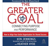 The Greater Goal: Connecting Purpose and Performance