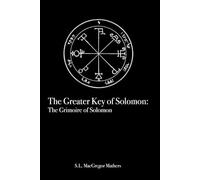 The Greater Key of Solomon: The Grimoire of Solomon
