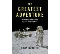 The Greatest Adventure: A History of Human Space Exploration