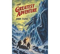 The Greatest Adventure: A Lost World Novel of Antarctic Dinosaurs