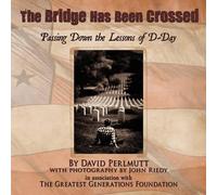 The Greatest Generations Foundation The Bridge Has Been Crossed (Tascabile)