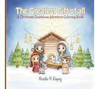 The Greatest Gift of All: A Christmas Countdown Adventure Coloring Book