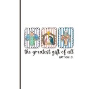 The Greatest Gift of All Notebook: Christmas Writing Journal for Prayer, Gratitude, Devotions, and Personal Reflections