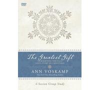 The Greatest Gift: Unwrapping the Full Love Story of Christmas, 4 Session Group Study