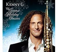 The Greatest Holiday Classics by Kenny G (2005-10-18)