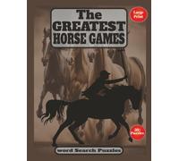 The Greatest Horse Games Word Search: 540 Word Puzzles About Horses, Horse Breeds, Horse Ricing, Horseback Riding and more Horse Games | Reader ... Gift for All Ages and All Horse Lovers