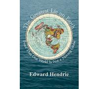 The Greatest Lie on Earth: Proof That Our World Is Not a Moving Globe