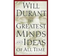 The Greatest Minds and Ideas of All Time by Durant, Will