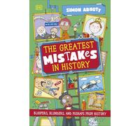 The Greatest Mistakes in History: Bloopers, Blunders, and Other Mishaps from History