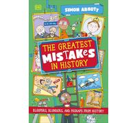 The Greatest Mistakes in History: Bloopers, Blunders, and Other Mishaps from History