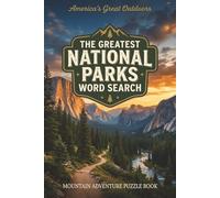 The Greatest National Parks Word Search: Scenic American Wilderness Mountain Adventure Puzzles