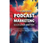 The Greatest Podcast Marketing Book Ever Written