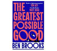 Ben Brooks The Greatest Possible Good (Copertina rigida) (PRESALE 15/07/2025)