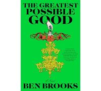 The Greatest Possible Good: A Novel