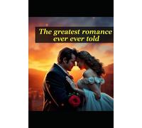 The greatest romance ever told: A suspenseful romantic adventure and thrilling fun romance
