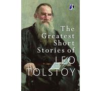 The Greatest Short Stories of Leo Tolstoy: Collectable Edition [DELUXE HARDCOVER EDITION]