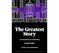 The Greatest Story: An Introduction to Christianity: 1