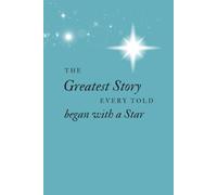 The Greatest Story Christmas Notebook: Christian notepad, blue, gift for him / for her, stocking filler, religious present, stars