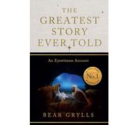 The Greatest Story Ever Told: An Eyewitness Account - THE NO.1 SUNDAY TIMES BESTSELLER - CHRISTMAS EDITION