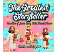 The Greatest Storyteller: Parables of Jesus Every Child Should Know