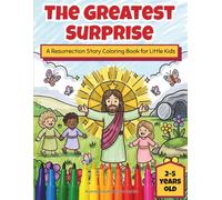 The Greatest Surprise: A Resurrection Story Coloring Book for Little Kids: An Easter Bible Story with Bold Lines and Simple Designs for Toddlers and Preschoolers