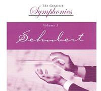 The Greatest Symphonies Volume 3 Schubert