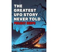 The Greatest UFO Story Never Told: Project Serpo
