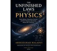 The Greatest Unsolved Problems in Physics: A Modern Guide to Dark Matter, Quantum Gravity, Cosmology, and the Frontiers of Fundamental Science