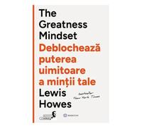 The Greatness Mindset. Deblocheaza Puterea Uimitoare A Mintii Tale