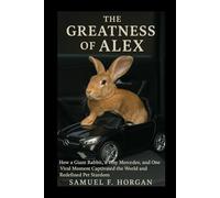 The Greatness of Alex: How a Giant Rabbit, a Tiny Mercedes, and One Viral Moment Captivated the World and Redefined Pet Stardom