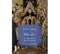 The Greatness of Humility: St Augustine on Moral Excellence