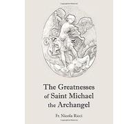 The Greatnesses of Saint Michael the Archangel