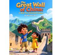 The GreatWall of China: A Wall Thhat Stretched Forever.: Great Wall of China for kids, Ancient China history book, Wonders of the world for children, ... readers, Educational history books for kids