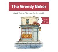 The Greedy Baker: Classic True-or-False Logic Puzzles for Kids