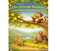 The Greedy Monkey and the Mango Tree: A Fun Jungle Moral Story About Greed, Sharing, and Kindness for Kids